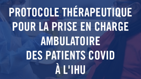 Protocole thérapeutique pour la prise en charge ambulatoire des patients COVID à l’IHU