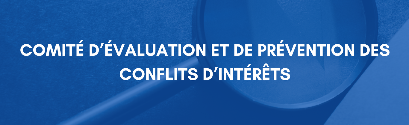 COMITE D’EVALUATION ET DE PREVENTION DES CONFLITS D’INTERETS