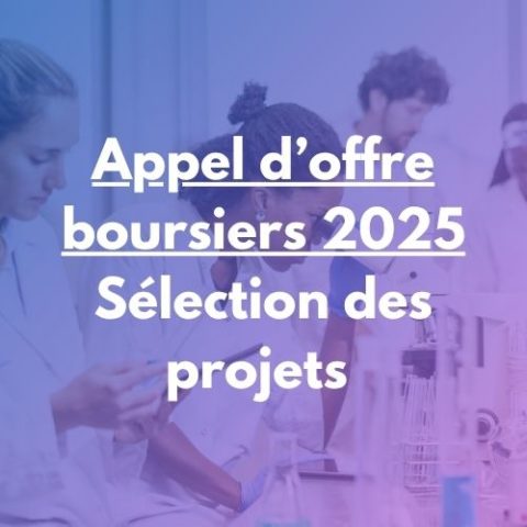 Appel d’offre boursiers 2025 : Sélection des projets